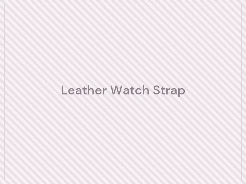 Leather Watch Strap — product image placeholder for the Watches category